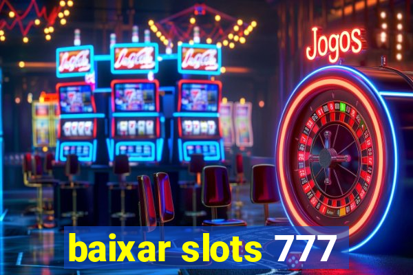 baixar slots 777