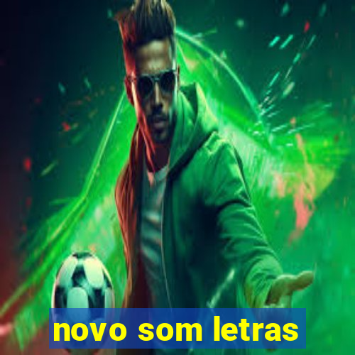 novo som letras