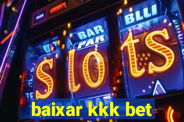 baixar kkk bet