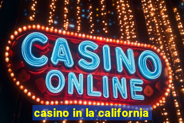 casino in la california