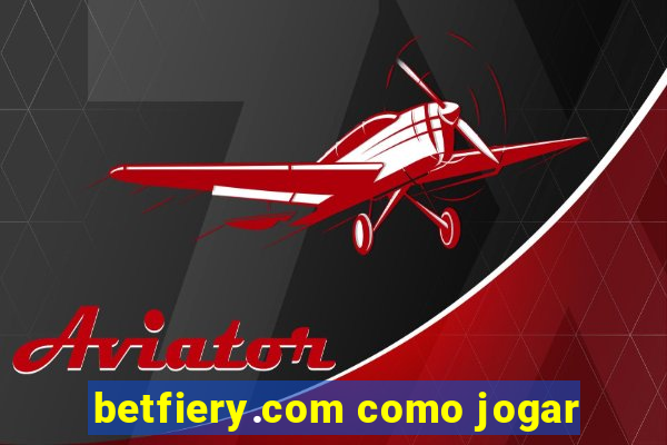 betfiery.com como jogar