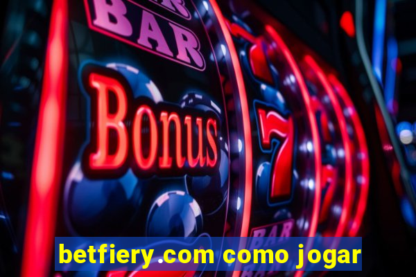 betfiery.com como jogar