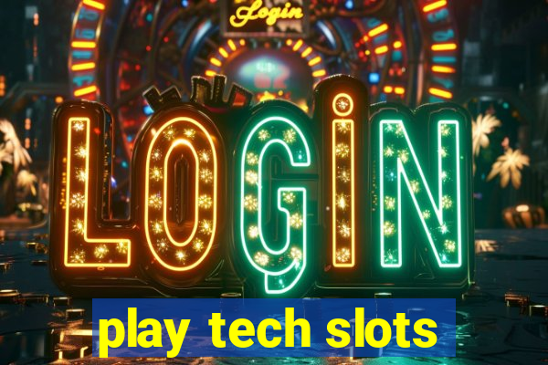 play tech slots