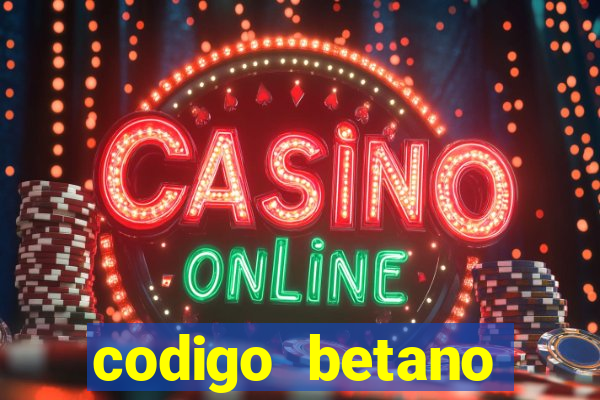 codigo betano rodadas gratis