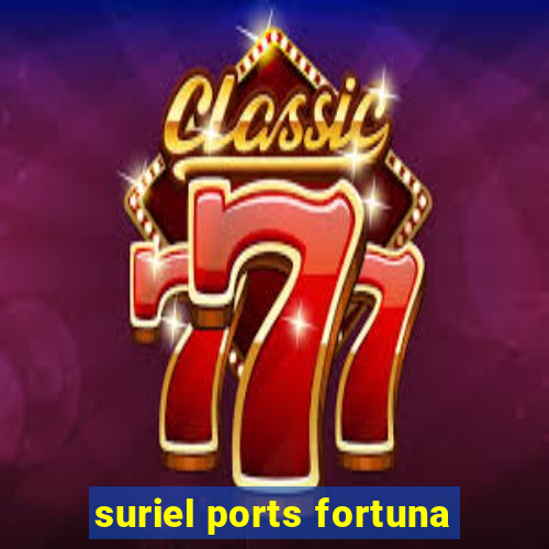 suriel ports fortuna