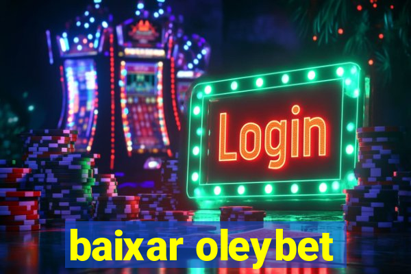 baixar oleybet