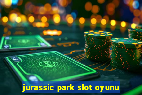 jurassic park slot oyunu