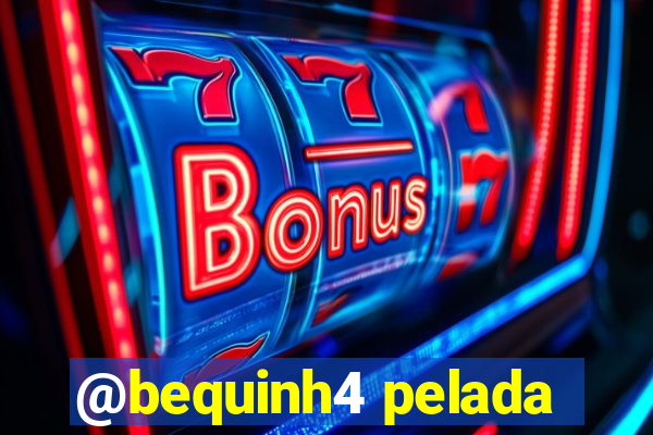 @bequinh4 pelada