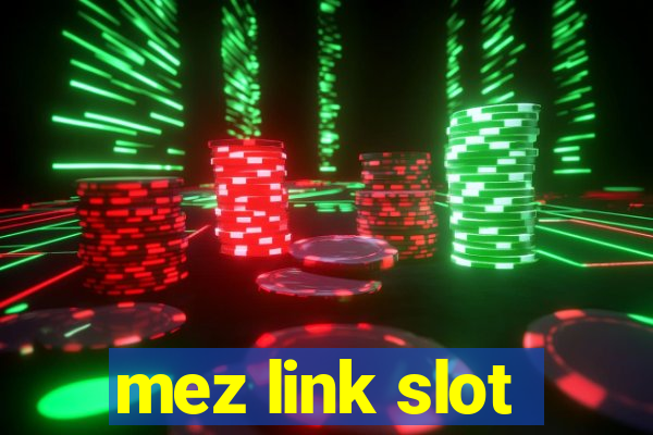 mez link slot