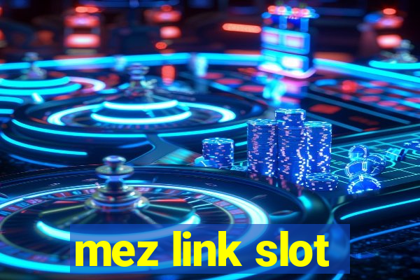 mez link slot