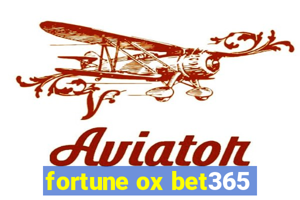 fortune ox bet365