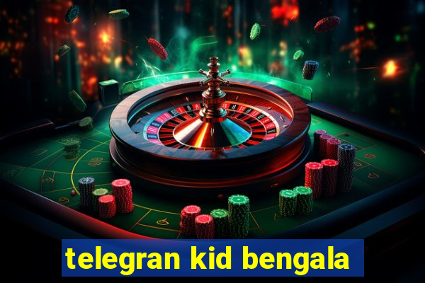 telegran kid bengala