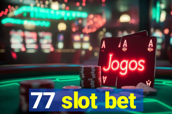 77 slot bet