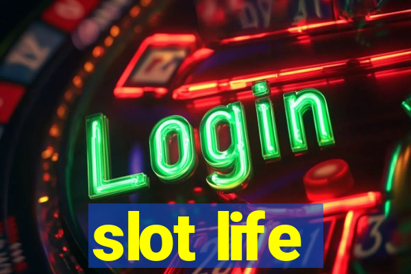 slot life