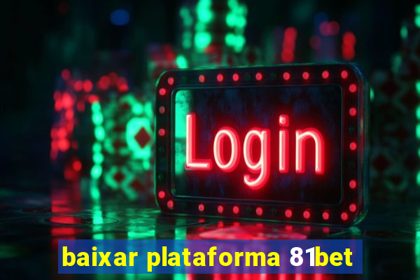 baixar plataforma 81bet