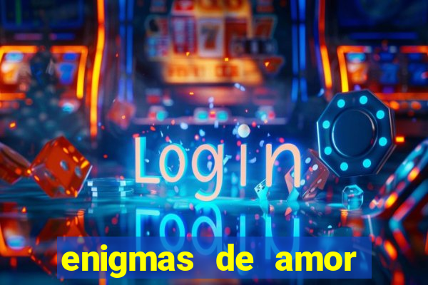 enigmas de amor para decifrar