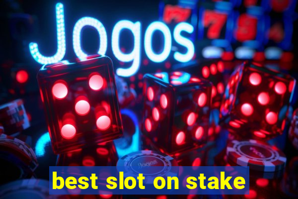 best slot on stake