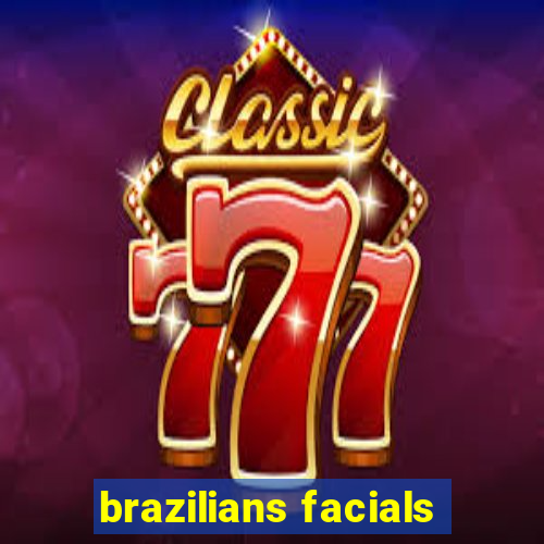 brazilians facials