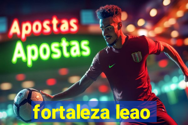 fortaleza leao