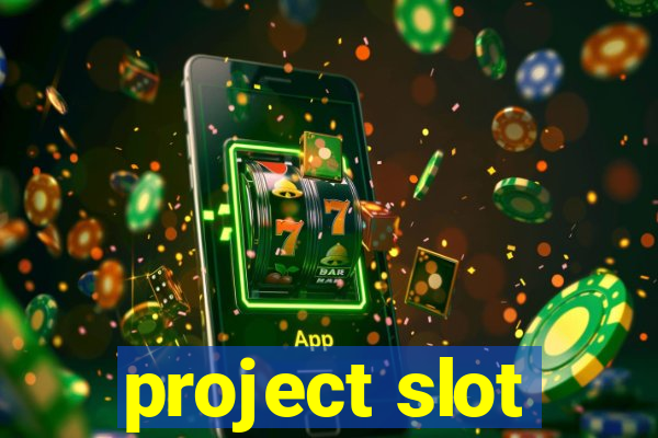 project slot