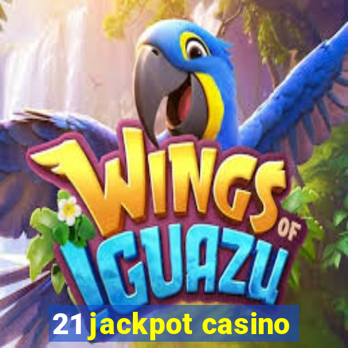 21 jackpot casino