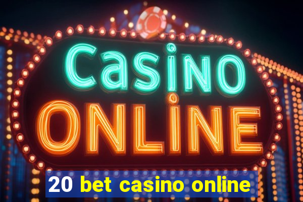 20 bet casino online