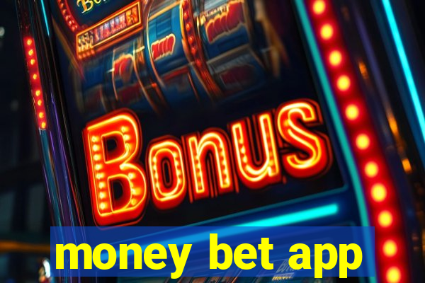 money bet app