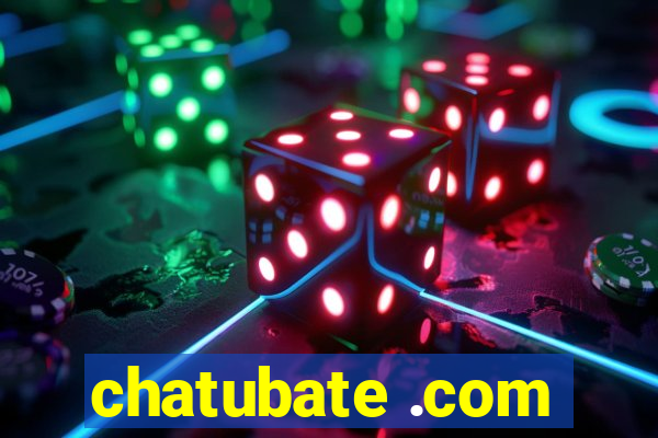 chatubate .com