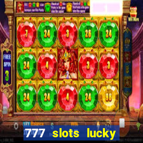 777 slots lucky brasil paga mesmo