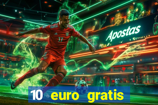 10 euro gratis guthaben casino