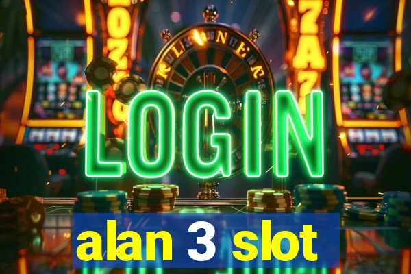 alan 3 slot