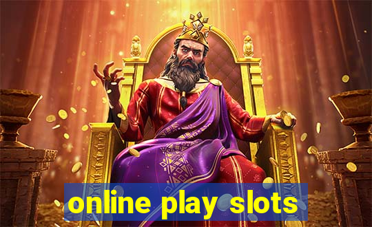 online play slots