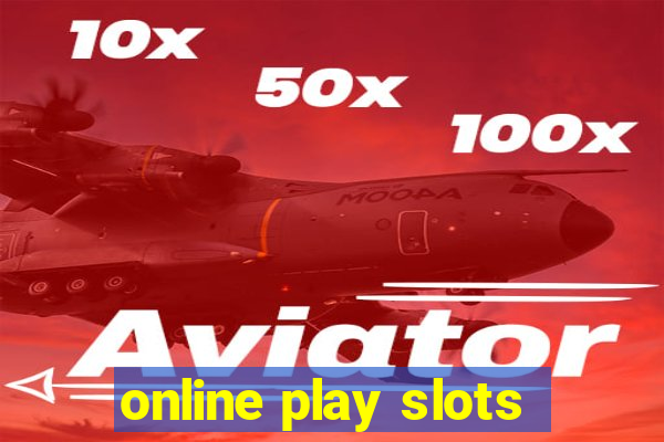 online play slots