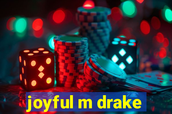 joyful m drake