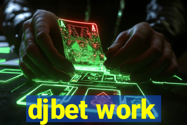 djbet work