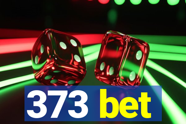 373 bet