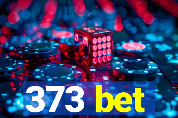 373 bet