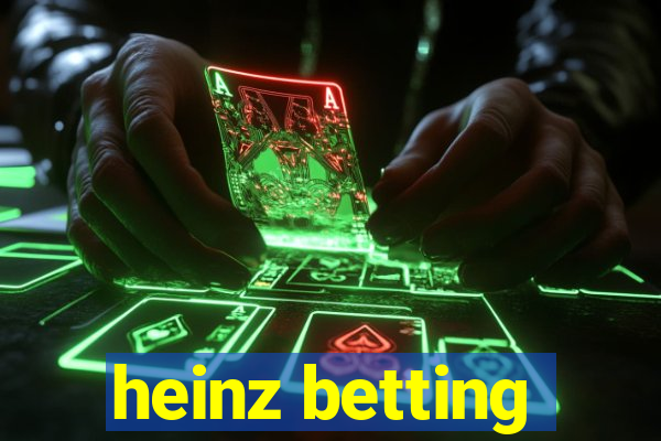 heinz betting