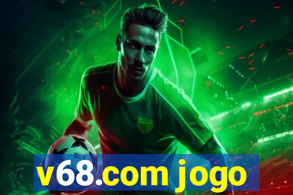 v68.com jogo