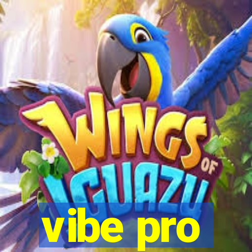 vibe pro