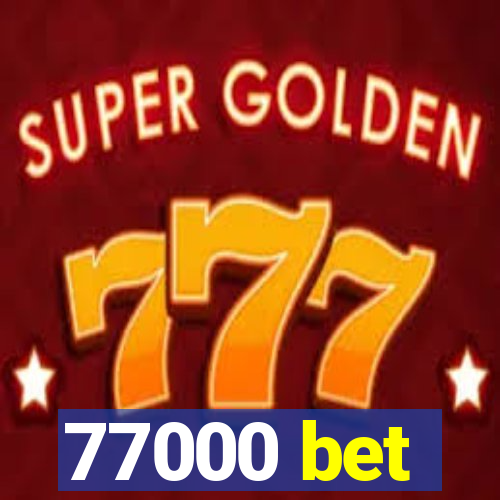 77000 bet