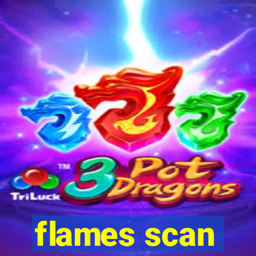 flames scan