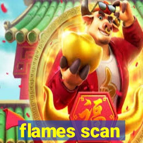 flames scan