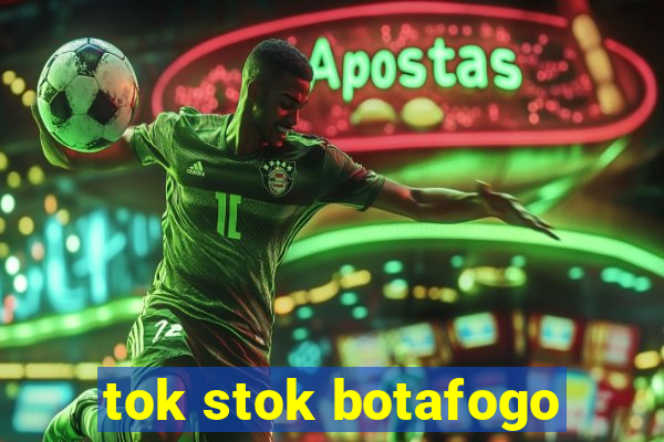 tok stok botafogo