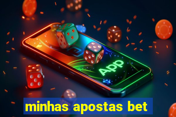 minhas apostas bet