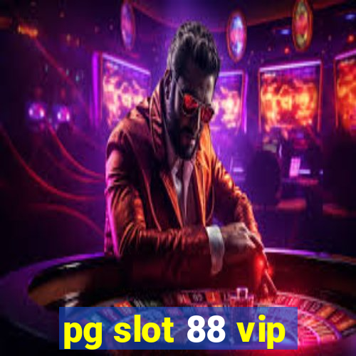 pg slot 88 vip