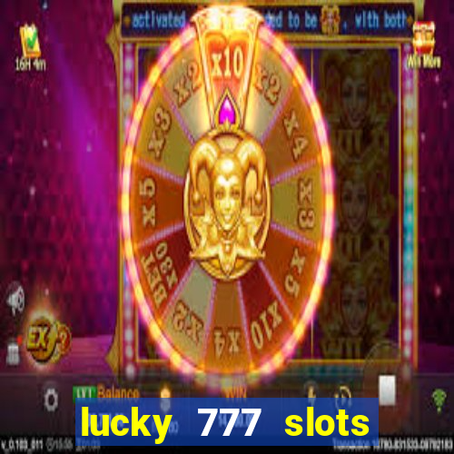 lucky 777 slots real money jili