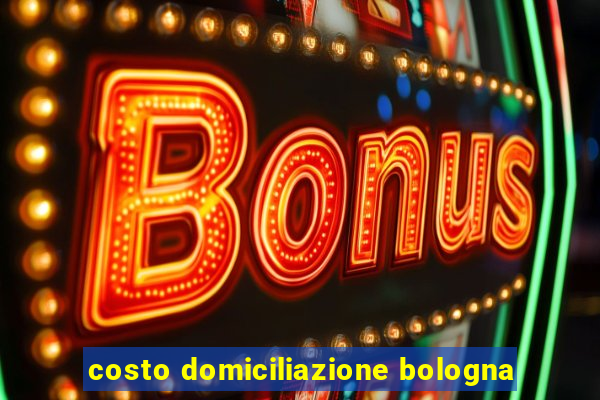 costo domiciliazione bologna