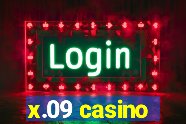 x.09 casino