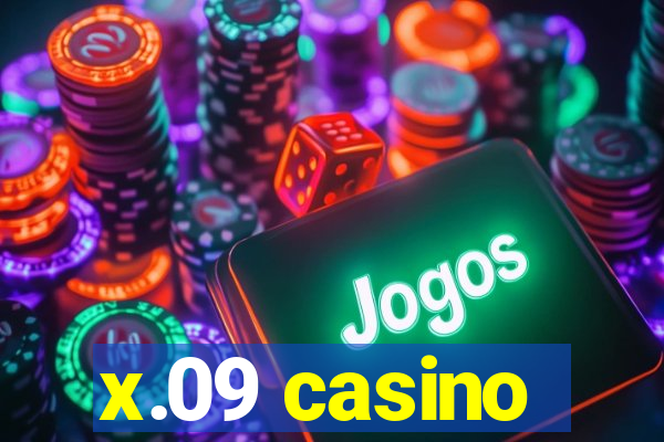 x.09 casino